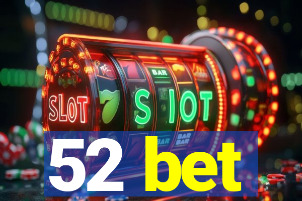 52 bet